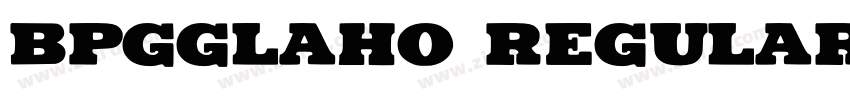 BPGGLAHO REGULAR字体转换